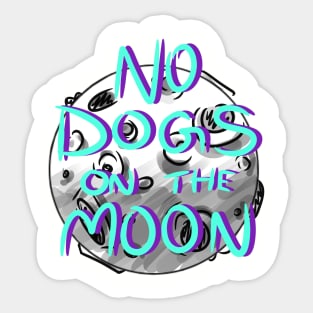 No Dogs on the Moon Sticker